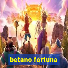 betano fortuna